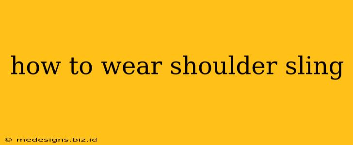 how to wear shoulder sling