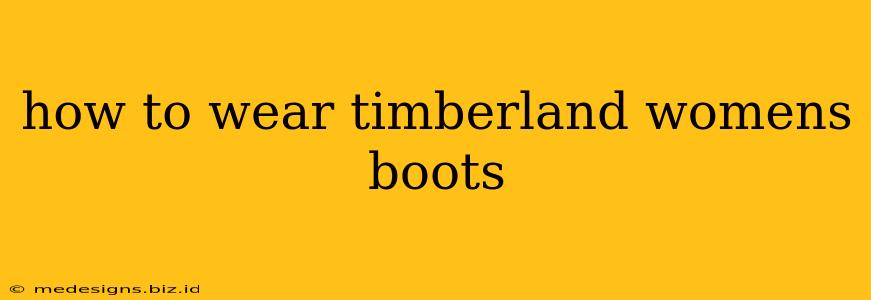 how to wear timberland womens boots