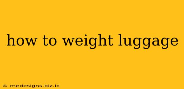 how to weight luggage