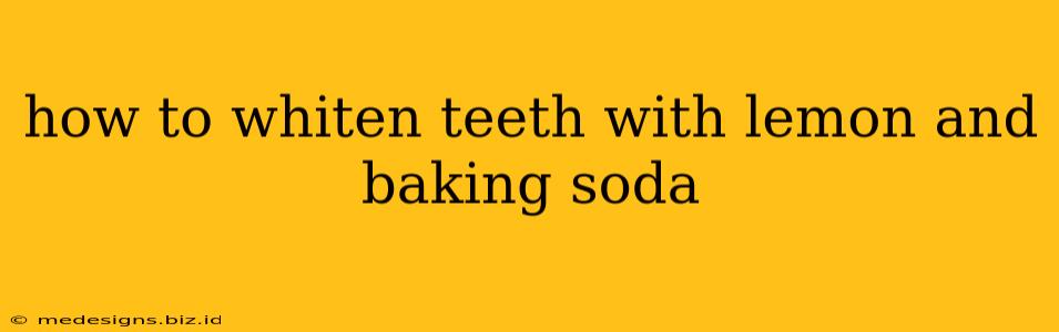 how to whiten teeth with lemon and baking soda
