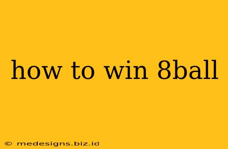 how to win 8ball