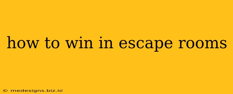 how to win in escape rooms