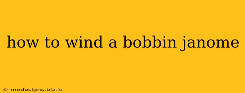 how to wind a bobbin janome
