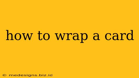 how to wrap a card