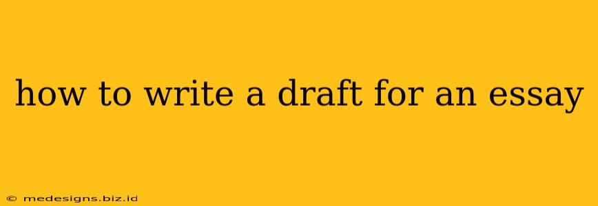 how to write a draft for an essay