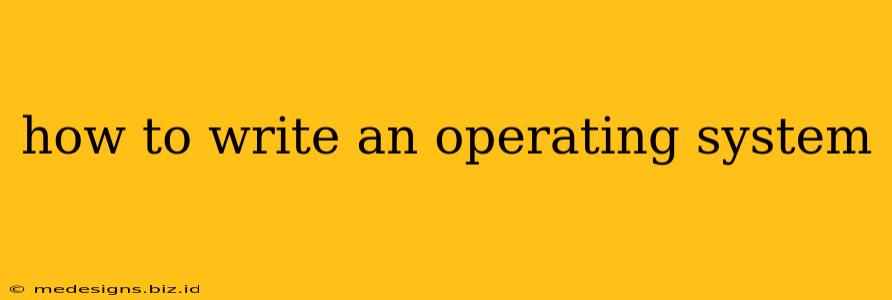 how to write an operating system