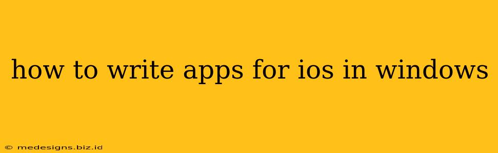 how to write apps for ios in windows
