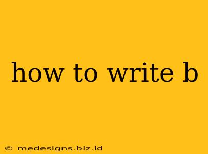 how to write b