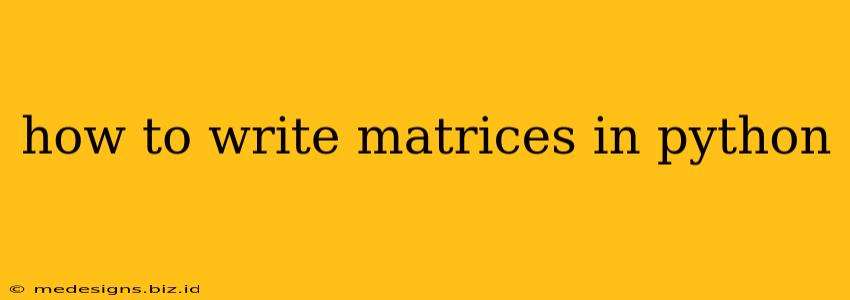 how to write matrices in python