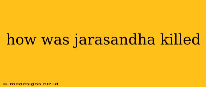 how was jarasandha killed