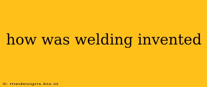 how was welding invented