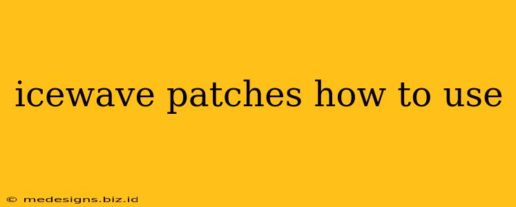 icewave patches how to use