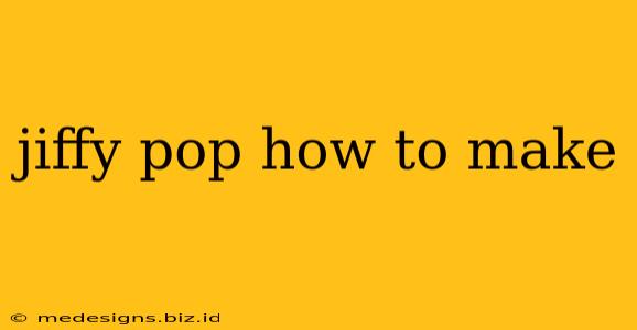 jiffy pop how to make