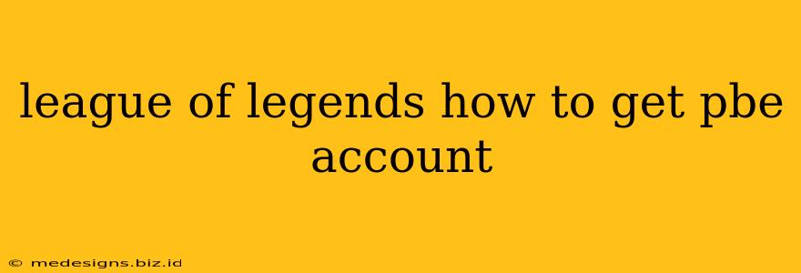 league of legends how to get pbe account