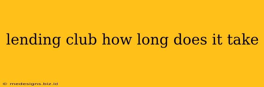 lending club how long does it take