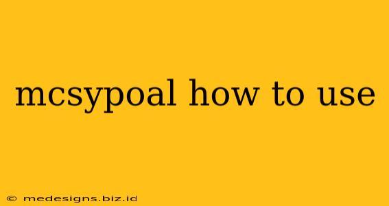 mcsypoal how to use