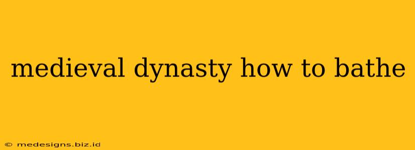 medieval dynasty how to bathe