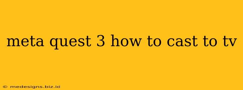 meta quest 3 how to cast to tv