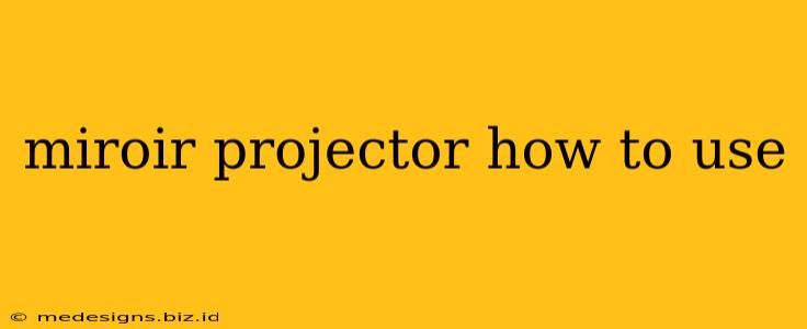 miroir projector how to use