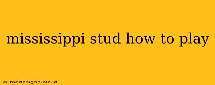 mississippi stud how to play