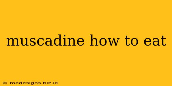 muscadine how to eat