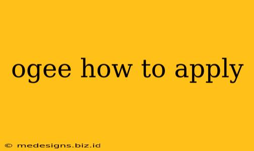 ogee how to apply