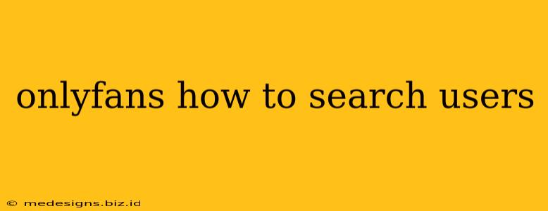 onlyfans how to search users