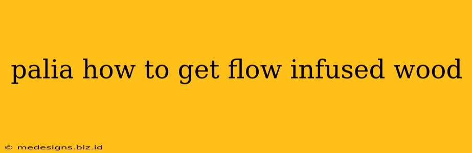 palia how to get flow infused wood