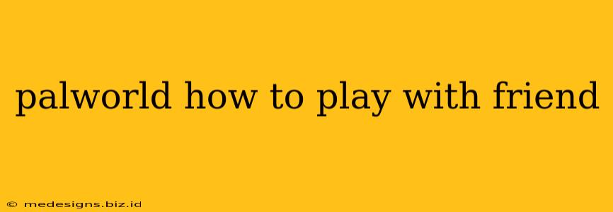 palworld how to play with friend