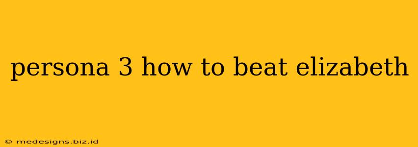 persona 3 how to beat elizabeth