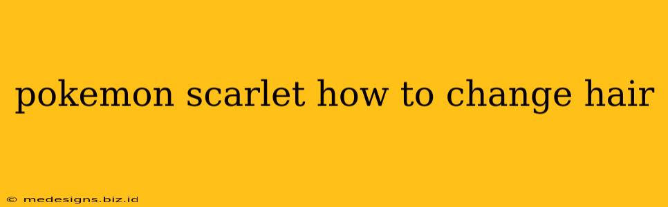 pokemon scarlet how to change hair