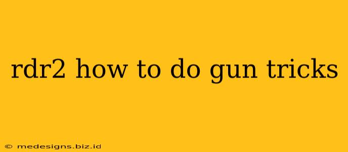 rdr2 how to do gun tricks