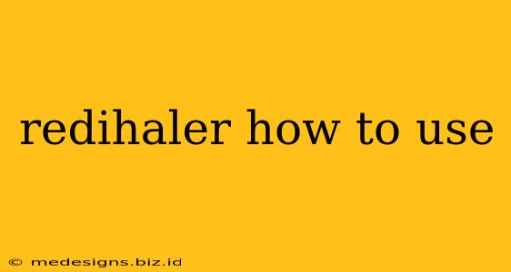 redihaler how to use