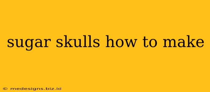 sugar skulls how to make