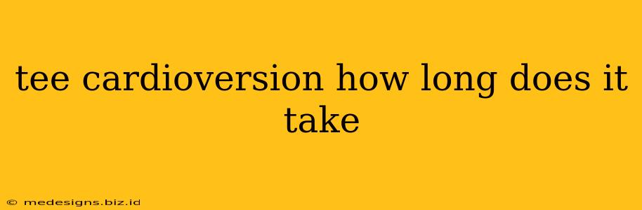 tee cardioversion how long does it take