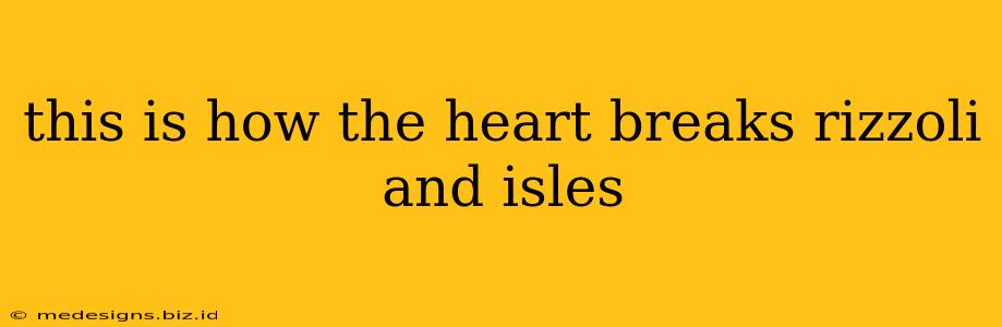 this is how the heart breaks rizzoli and isles