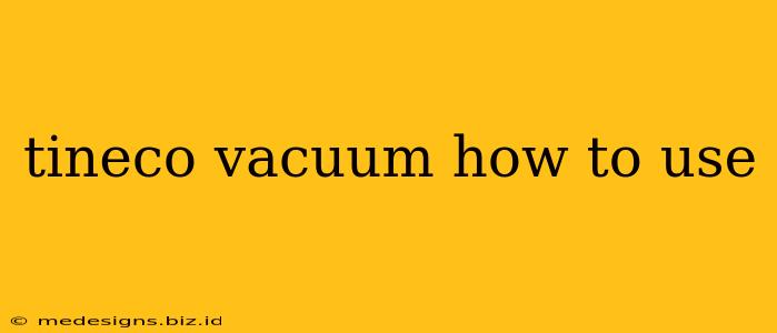 tineco vacuum how to use