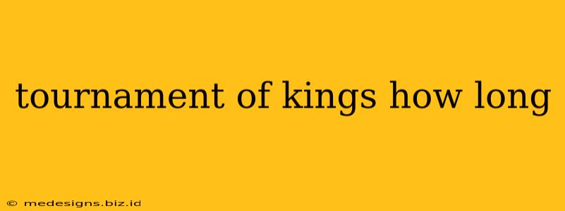 tournament of kings how long