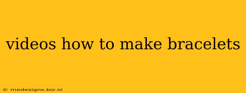 videos how to make bracelets