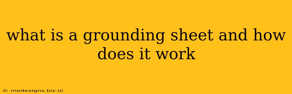 what is a grounding sheet and how does it work