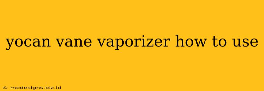 yocan vane vaporizer how to use